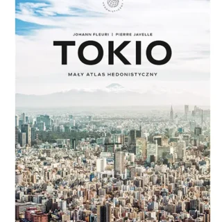 Mały Atlas Hedonistyczny Tokio – prezent dla miłośnika Japonii i podróży po Tokio
